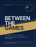 Between the Games | Sports Parent & Athlete Communication Workbook